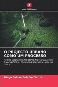 bokomslag O Projecto Urbano Como Um Processo