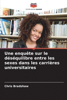 bokomslag Une enqute sur le dsquilibre entre les sexes dans les carrires universitaires