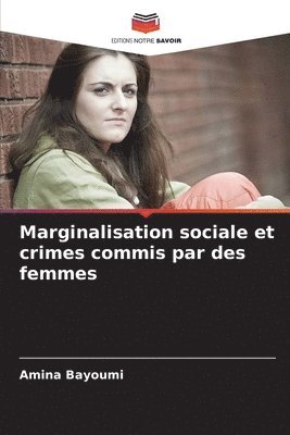 bokomslag Marginalisation sociale et crimes commis par des femmes