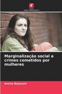 bokomslag Marginalizao social e crimes cometidos por mulheres