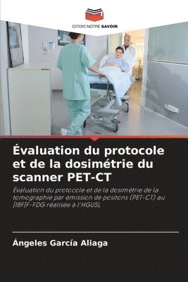 Évaluation du protocole et de la dosimétrie du scanner PET-CT