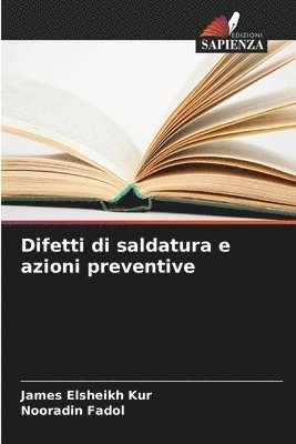 Difetti di saldatura e azioni preventive