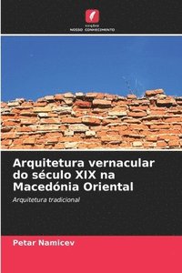 bokomslag Arquitetura vernacular do século XIX na Macedónia Oriental