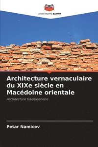 bokomslag Architecture vernaculaire du XIXe siècle en Macédoine orientale