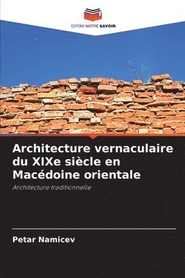 bokomslag Architecture vernaculaire du XIXe siècle en Macédoine orientale