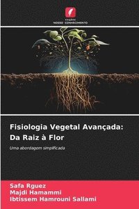 bokomslag Fisiologia Vegetal Avançada: Da Raiz à Flor
