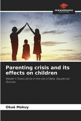 bokomslag Parenting crisis and its effects on children