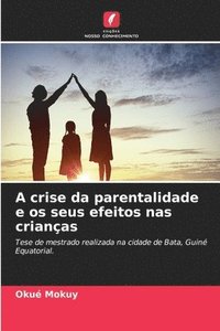 bokomslag A crise da parentalidade e os seus efeitos nas crianas