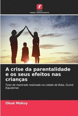 A crise da parentalidade e os seus efeitos nas crianas 1