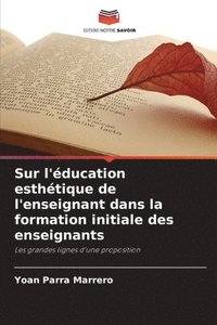 bokomslag Sur l'ducation esthtique de l'enseignant dans la formation initiale des enseignants