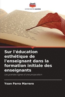 Yoan Parra Marrero - Sur l'éducation esthétique de l'enseignant dans la formation initiale des enseignants, Häftad