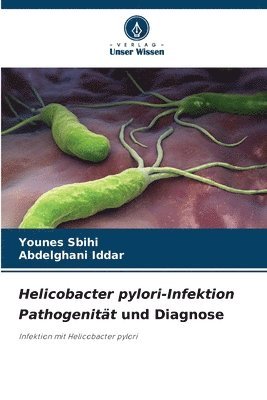 Younes Sbihi, Abdelghani Iddar - Helicobacter pylori-Infektion Pathogenität und Diagnose, Häftad