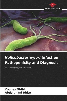 bokomslag Helicobacter pylori infection Pathogenicity and Diagnosis