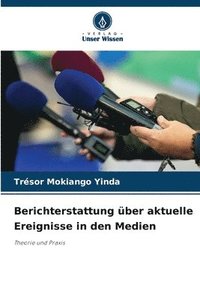 bokomslag Berichterstattung über aktuelle Ereignisse in den Medien