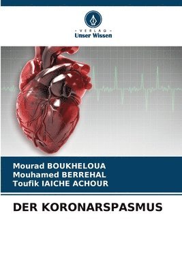Mourad Boukheloua, Mouhamed Berrehal, Toufik Iaiche Achour, Mouhamed BERREHAL - Koronarspasmus, Häftad
