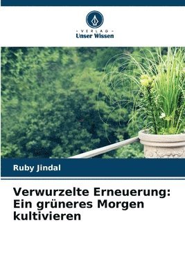 Verwurzelte Erneuerung 1