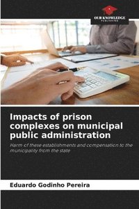 bokomslag Impacts of prison complexes on municipal public administration