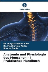 bokomslag Anatomie und Physiologie des Menschen - I Praktisches Handbuch