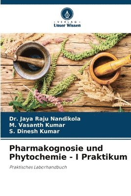 Pharmakognosie und Phytochemie - I Praktikum 1