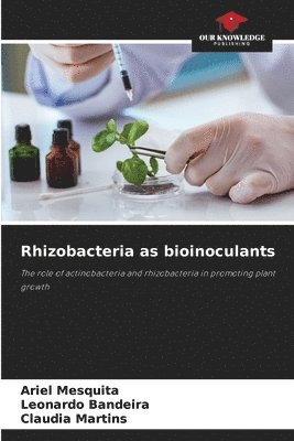 Ariel Mesquita, Leonardo Bandeira, Claudia Martins - Rhizobacteria as bioinoculants, Häftad