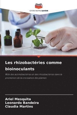 Ariel Mesquita, Leonardo Bandeira, Claudia Martins - Les rhizobactéries comme bioinoculants, Häftad
