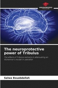 bokomslag The neuroprotective power of Tribulus