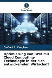 bokomslag Optimierung von BPM mit Cloud Computing-Technologie in der sich entwickelnden Wirtschaft