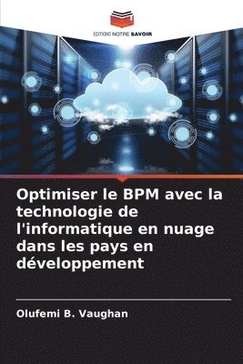 bokomslag Optimiser le BPM avec la technologie de l'informatique en nuage dans les pays en dveloppement