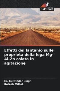 bokomslag Effetti del lantanio sulle propriet della lega Mg-Al-Zn colata in agitazione