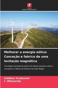 bokomslag Melhorar a energia eólica: Conceção e fabrico de uma levitação magnética