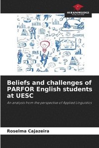 bokomslag Beliefs and challenges of PARFOR English students at UESC