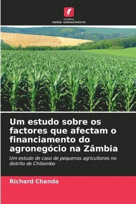 Um estudo sobre os factores que afectam o financiamento do agronegcio na Zmbia 1