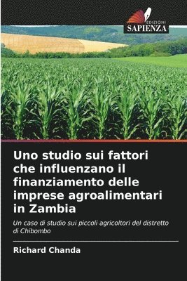 Uno studio sui fattori che influenzano il finanziamento delle imprese agroalimentari in Zambia 1