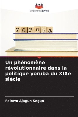 bokomslag Un phnomne rvolutionnaire dans la politique yoruba du XIXe sicle