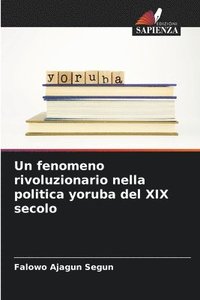 bokomslag Un fenomeno rivoluzionario nella politica yoruba del XIX secolo