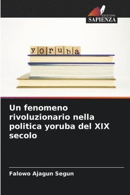 bokomslag Un fenomeno rivoluzionario nella politica yoruba del XIX secolo