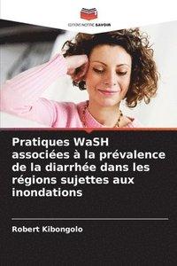 bokomslag Pratiques WaSH associées à la prévalence de la diarrhée dans les régions sujettes aux inondations