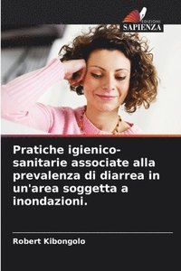 bokomslag Pratiche igienico-sanitarie associate alla prevalenza di diarrea in un'area soggetta a inondazioni.