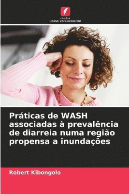 Prticas de WASH associadas  prevalncia de diarreia numa regio propensa a inundaes 1