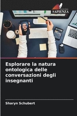 bokomslag Esplorare la natura ontologica delle conversazioni degli insegnanti