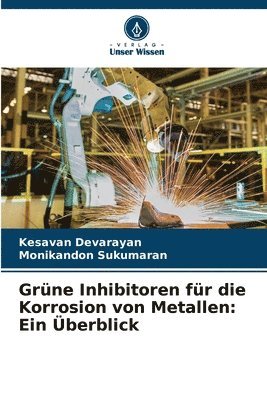 Kesavan Devarayan, Monikandon Sukumaran - Grüne Inhibitoren für die Korrosion von Metallen, Häftad