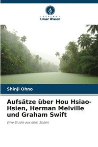 bokomslag Aufstze ber Hou Hsiao-Hsien, Herman Melville und Graham Swift