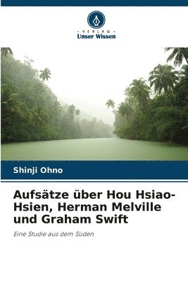 Aufstze ber Hou Hsiao-Hsien, Herman Melville und Graham Swift 1