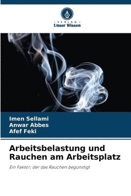 bokomslag Arbeitsbelastung und Rauchen am Arbeitsplatz