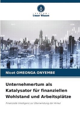 bokomslag Unternehmertum als Katalysator fr finanziellen Wohlstand und Arbeitspltze