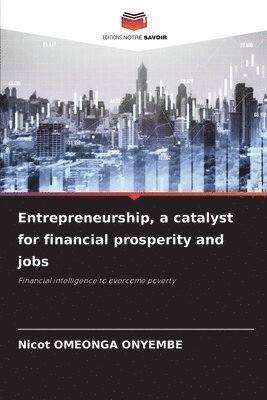 bokomslag Entrepreneurship, a catalyst for financial prosperity and jobs