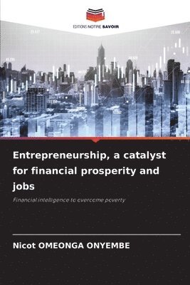 Entrepreneurship, a catalyst for financial prosperity and jobs 1