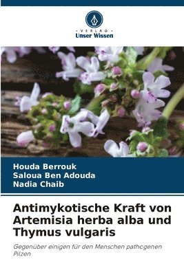bokomslag Antimykotische Kraft von Artemisia herba alba und Thymus vulgaris