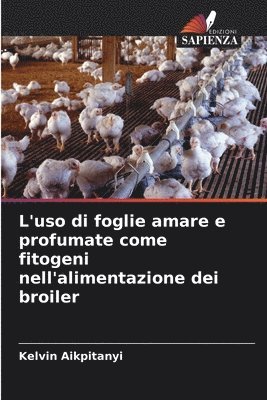 L'uso di foglie amare e profumate come fitogeni nell'alimentazione dei broiler 1