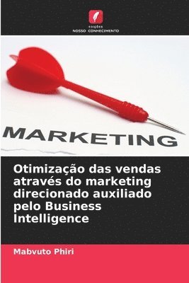 bokomslag Otimizao das vendas atravs do marketing direcionado auxiliado pelo Business Intelligence